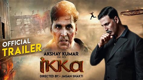 Ikka Movie Trailer Akshay Kumar Katrina Kaif Jagan Shakti Akshay