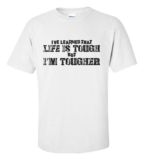 Ive Learned That Life Is Tough But Im Tougher T Shirt Motivation