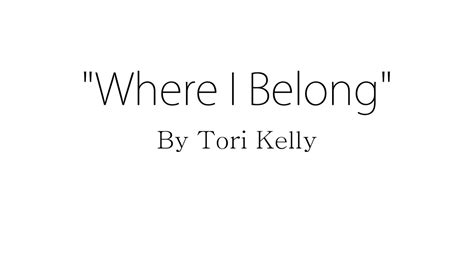 Where I Belong Tori Kelly Lyrics YouTube