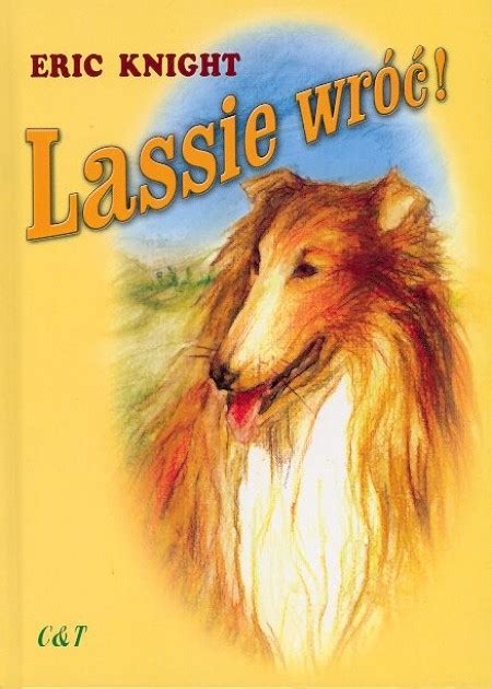 Lassie Wróć Eric Knight Książka W Księgarni Taniaksiazkapl