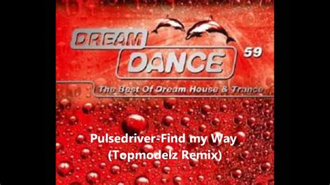 Pulsedriver Find My Way Topmodelz Remix Dream Dance Vol 59 Youtube