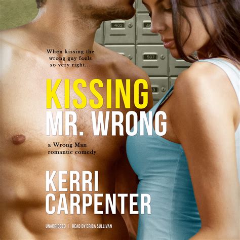 Kissing Mr Wrong A Wrong Man Romantic Comedy By Kerri Carpenter Goodreads