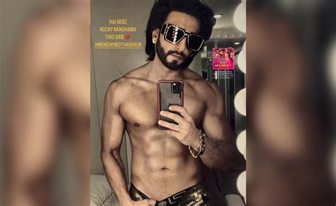 Ranveer Singh Aka Rocky Randhawa S Chiseled Abs In A Shirtless Selfie Is Weekday Motivashiun