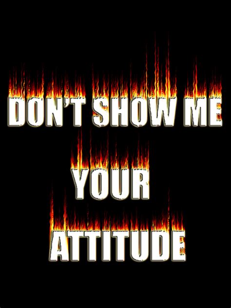 Dont Show Me Your Attitude By Qureshi Designerz On Deviantart