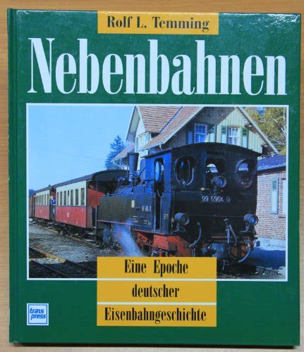 Nebenbahnen Epoche Deutscher Eisenbahngeschichte Von Temming Rolf Zvab