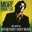 More Than This - The Best Of - Bryan Ferry & Roxy Music: Amazon.de: Musik