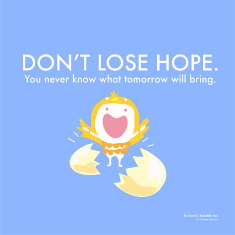 Day 120 Dont Lose Hope You Never Know What Tomorrow Will Bring
