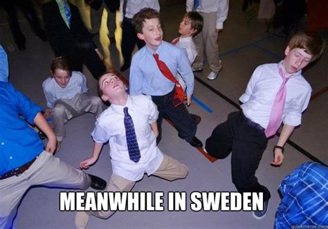 meanwhile in sweden memes quickmeme