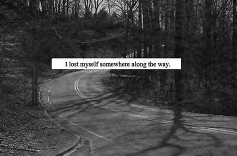 I Lost Myself Somewhere Along The Way Picture Quotes