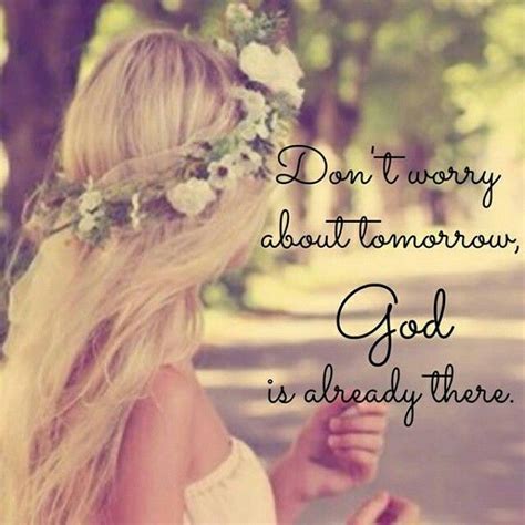 Dont Worry About Tomorrow God Is Already There Christian Bible