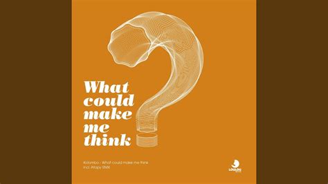 what could make me think original mix youtube