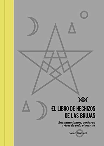 · El Libro De Hechizos De Las Brujas Encantamientos Conjuros Y Ritos