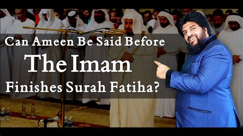 Can Ameen Be Said Before The Imam Finishes Surah Fatiha Youtube