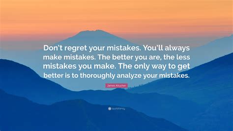 James Altucher Quote Dont Regret Your Mistakes Youll