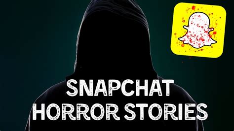 3 Scary Snapchat Horror Stories YouTube