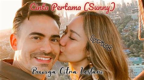cinta pertama sunny bunga citra lestari lyrics indonesia dan english youtube