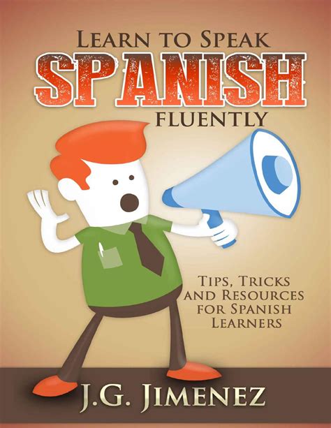 Learn To Speak Spanish Fluently Tips Tricks And Resources For Spanish