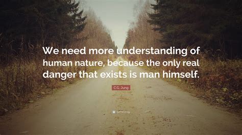 Cg Jung Quote “we Need More Understanding Of Human Nature Because
