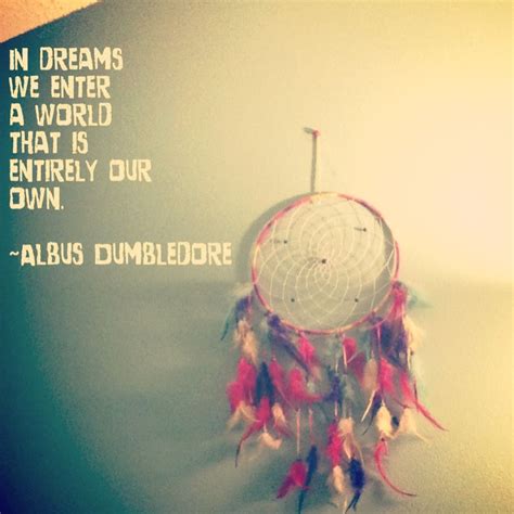 It Is Possible For A Dreamcatcher To Inspire A Dumbledore Quote It