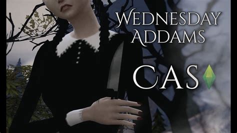 The Sims 4 Cas Wednesday Addams Уэнсдей Аддамс Youtube
