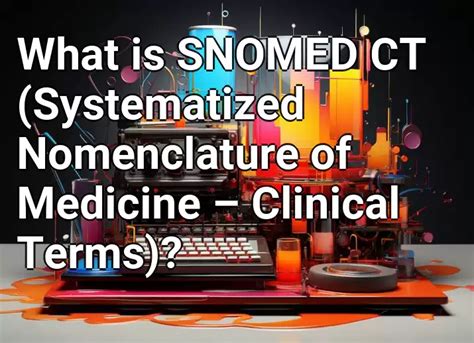 What Is SNOMED CT Systematized Nomenclature Of Medicine Clinical