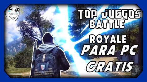 Si estabas buscando un battle royale de pocos requisitos para android, pues aquí encontrarás los dos mejores y totalmente gratis. TOP 8 - JUEGOS BATTLE ROYALE PARA PC DE POCOS y MEDIOS ...