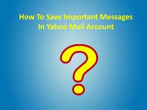 How To Save Important Messages In Yahoo Mail Account