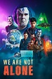We Are Not Alone (2022) - FilmAffinity