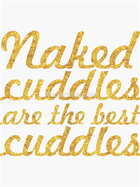 Naked Cuddles Inspirational Quote Sticker For Sale By Powerofwordss Redbubble