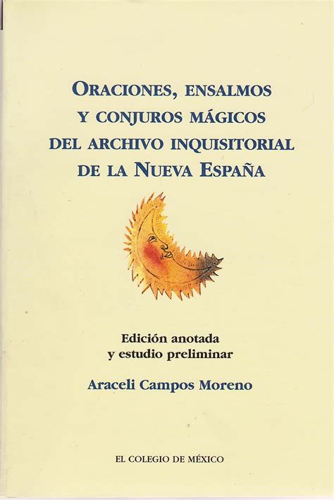 Buy Oraciones Ensalmos Y Conjuros Magicos Del Archivo Inquisitorial De