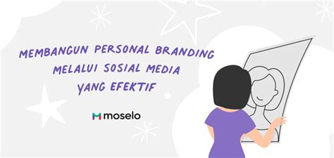 Membangun Personal Branding Melalui Sosial Media Yang Efektif