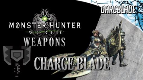 Charge Blade Guide Monster Hunter World Beta Youtube