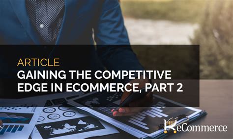 Gaining The Competitive Edge In Ecommerce Part 2 Maximizing Sales Growth