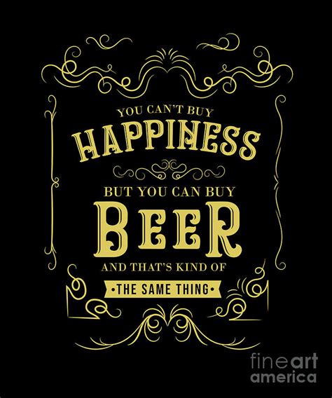 You Cant Buy Happiness But You Can Buy Beer Digital Art By Thomas Larch