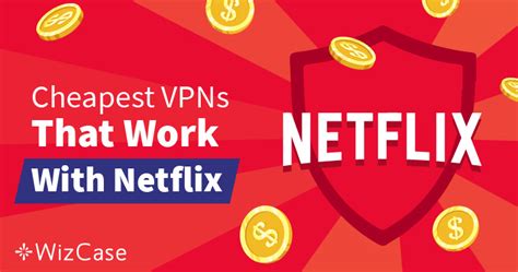Best Cheap Vpns For Netflix To Bypass Geoblocks Guaranteed