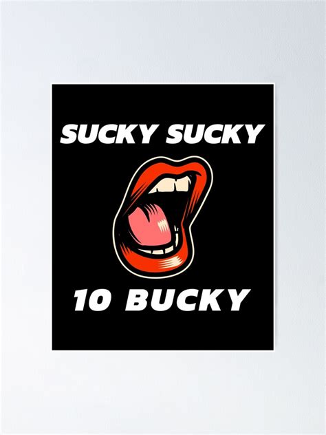 Sucky Sucky 10 Bucky Poster By Oraston Redbubble