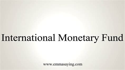 How To Pronounce International Monetary Fund Youtube