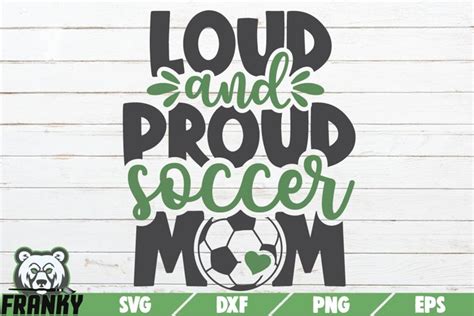 Loud And Proud Soccer Mom Svg Printable Cut Files