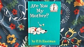 Are You My Mother? by P. D. Eastman • Children's Book Read Aloud ...