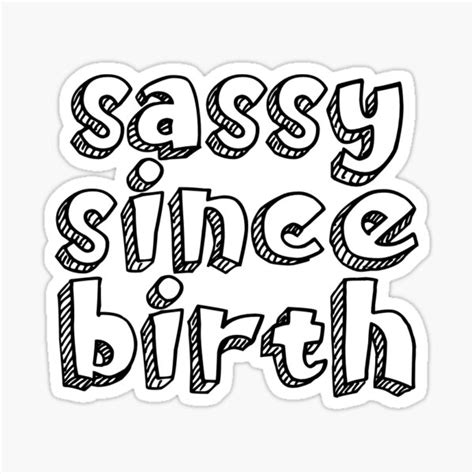 Sassy Since Birth Sticker For Sale By Clairechesnut Redbubble