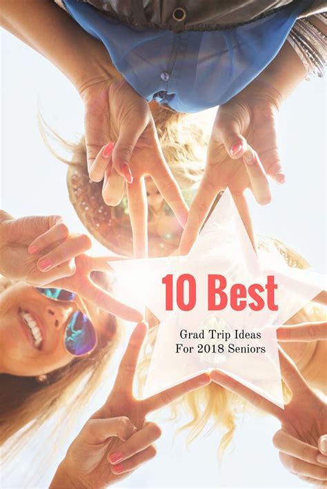 10 Best Grad Trip Ideas For Seniors Grad Trip Ideas Trip Senior Trip