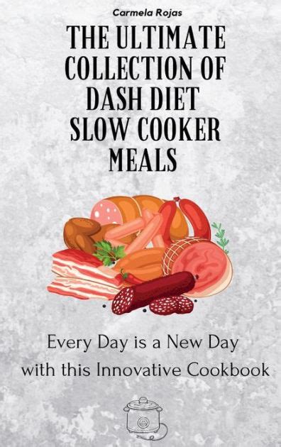 The Ultimate Collection Of Dash Diet Slow Cooker Meals Every Day Is A