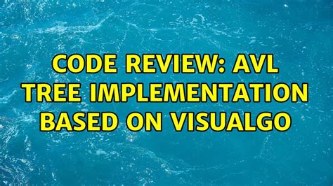 Code Review Avl Tree Implementation Based On Visualgo Youtube
