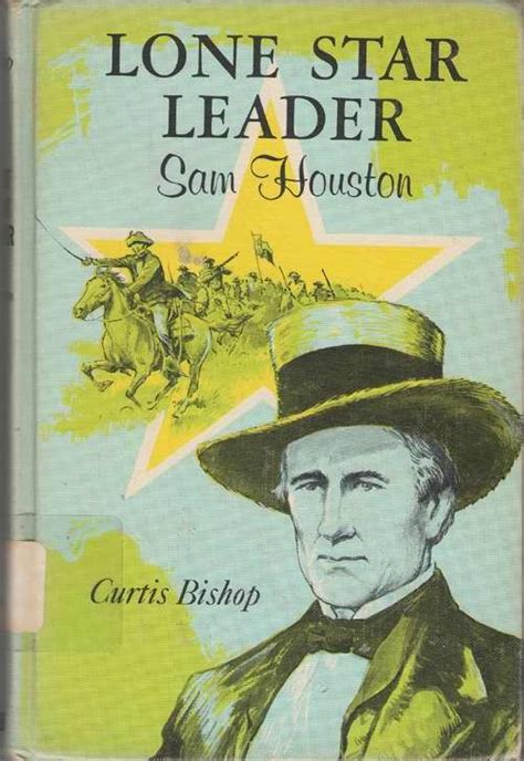 Lone Star Leader Sam Houston By Curtis Bishop Hardcover 1968 From