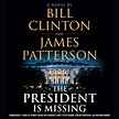 The President Is Missing by James Patterson & Bill Clinton - Audiobook