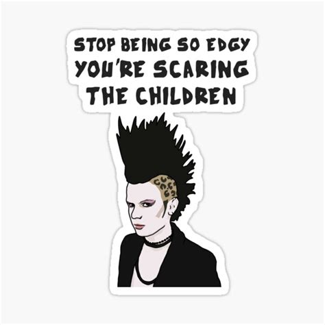 Stop Being So Edgy Funny Quote Goth Meme Sticker For Sale By
