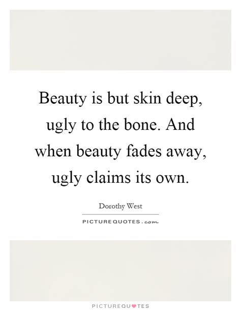 6751 quotes have been tagged as beauty: Beauty Fades Quotes & Sayings | Beauty Fades Picture Quotes