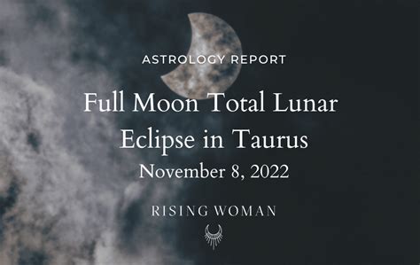 Full Moon Total Lunar Eclipse In Taurus Nov 8th 2022 At 302am Pt 5