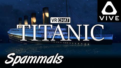Titanic Vr Chat Onboard Titanic Htc Vive Vr Youtube
