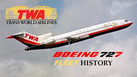Trans World Airlines Twa Boeing 727 Fleet History 1964 2000 Youtube